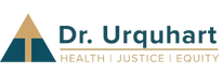 Dr. Urquhart. Health, Justice, Equity